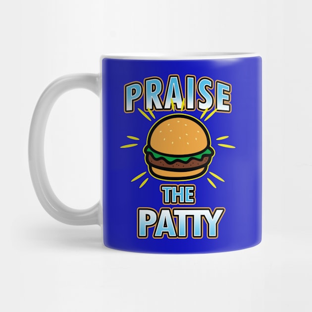 Praise The Patty Funny Gift For Foodies Burger Lovers by BoggsNicolas